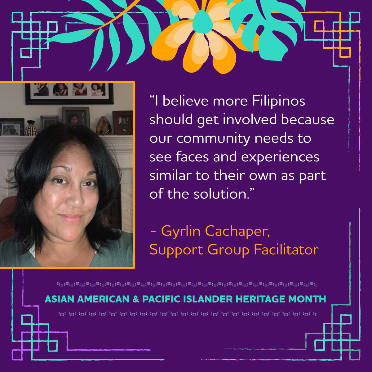 Hearing and seeing people in our own community talk about Alzheimer’s can be more meaningful and lead to greater engagement. Gyrlin connects with other Fillipinos as a support group facilitator, and she understands the value of representation. #AAPIMonth