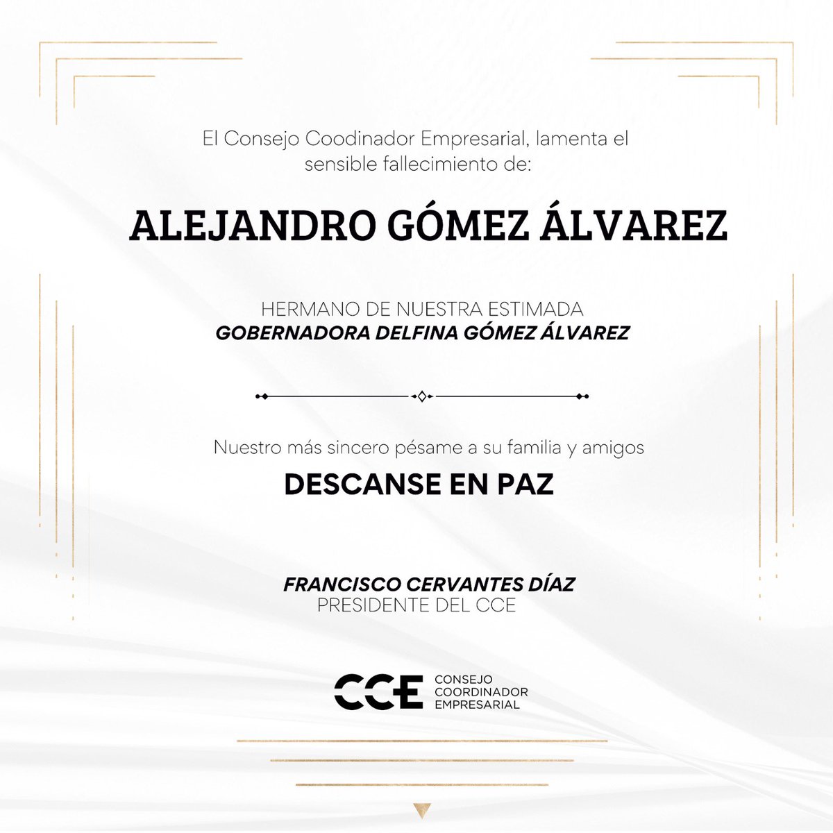 El Presidente @fcervantes5 y todos los que integramos al #CCE, expresamos nuestras más sentidas condolencias a la familia Gómez Álvarez, por el sensible fallecimiento de Alejandro Gómez Álvarez, hermano de la Gobernadora del @Edomex, @delfinagomeza. Descanse en paz.