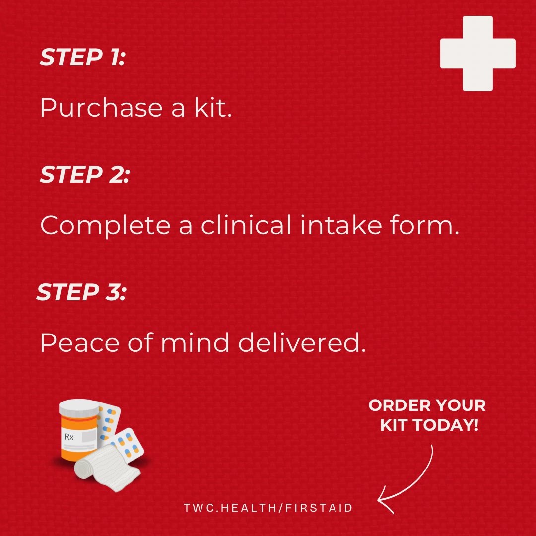 How to order a First Aid Emergency Kit? 1. Purchase your kit at twc.health/firstaid 2. Complete the required clinical intake form that is linked at checkout and also emailed to you 3. Peace of mind delivered in 2-3 weeks Please note: All 4 emergency kits require a…