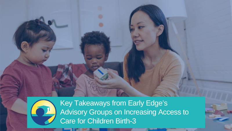 🚼 @EarlyEdgeCA recently convened #EarlyLearning & Care stakeholder advisory groups to better understand their experiences serving children birth-3, & what challenges/opportunities they see in increasing access to #infant & #toddler care in CA. ow.ly/ncpm50RvgAJ #May4Babies