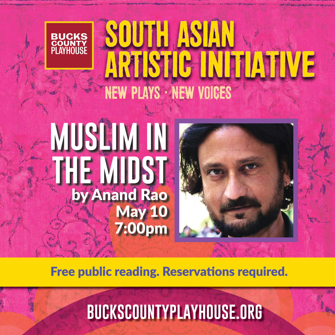 Be a part of our new play reading series ... discover new works ... new voices by playwrights of South Asian heritage. Free public readings at Bucks County Playhouse’s Lambertville Hall, 57 Bridge St, Lambertville, NJ. Reservations are required: BucksCountyPlayhouse.org