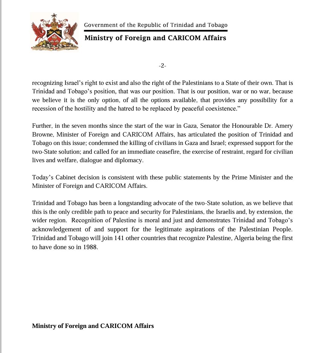 Trinidad and Tobago now formally recognizes the State of Palestine. The Government of the Republic of Trinidad and Tobago has taken the decision, at its meeting of Cabinet today, to formally recognise the State of Palestine.