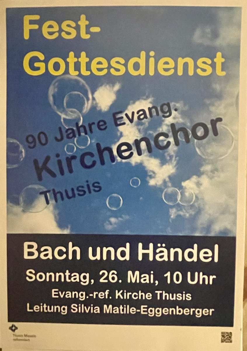 Festive service 90 years Evang: Church choir Thusis Bach and Handel Sunday, May 26, 10 a.m. Evangelical Church Thusis Conductor Silvia Matile-Eggenberger
