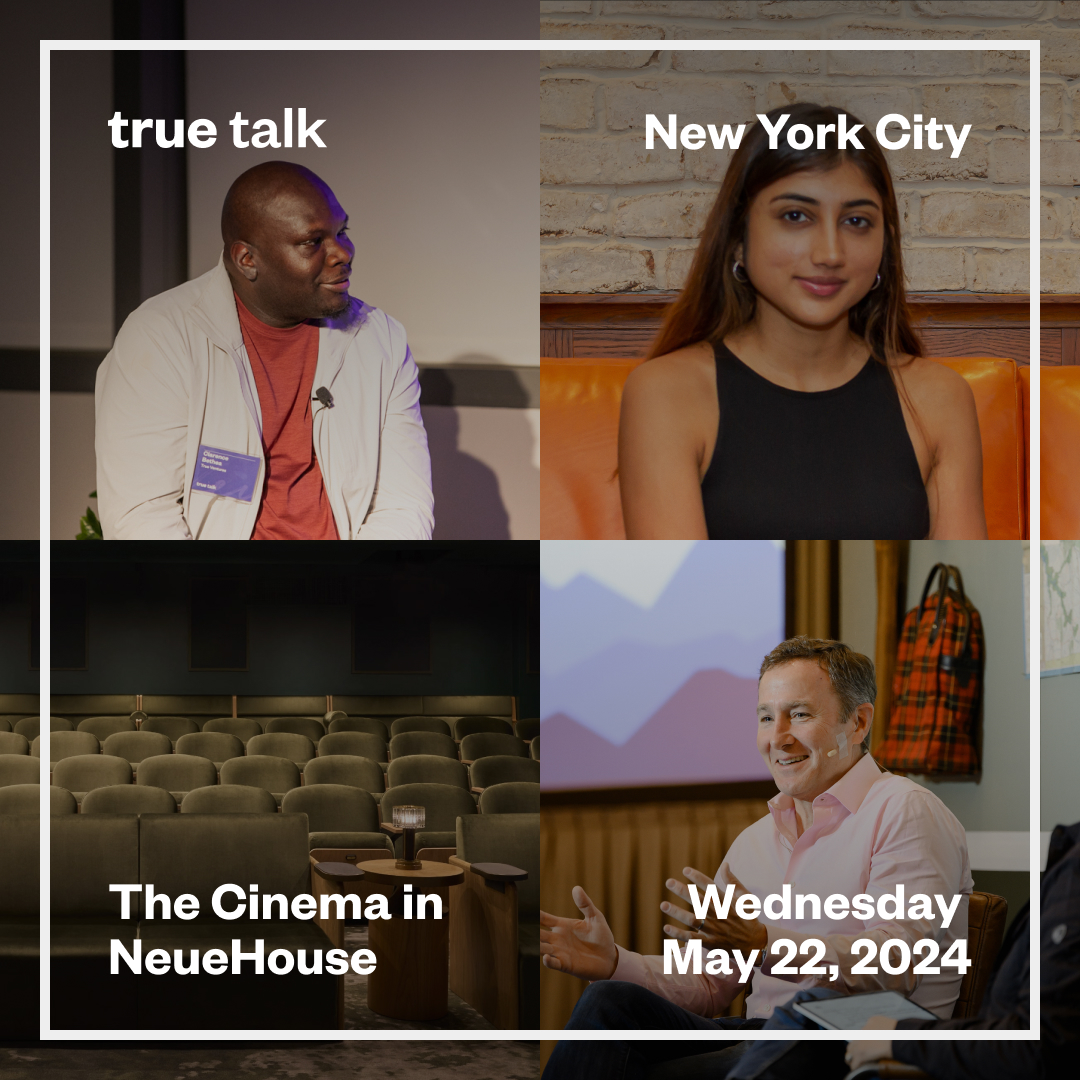 Join us in NYC! Our next True Talk is coming up on May 22 at The Cinema in NeueHouse with True's @Clarence_Bethea, @JusticeText's @DevshiMehrotra, and Ernesta (previously @onepeloton)'s @keylargofoley. We'll enjoy a fireside chat exploring the ups, downs, twists, and turns of the