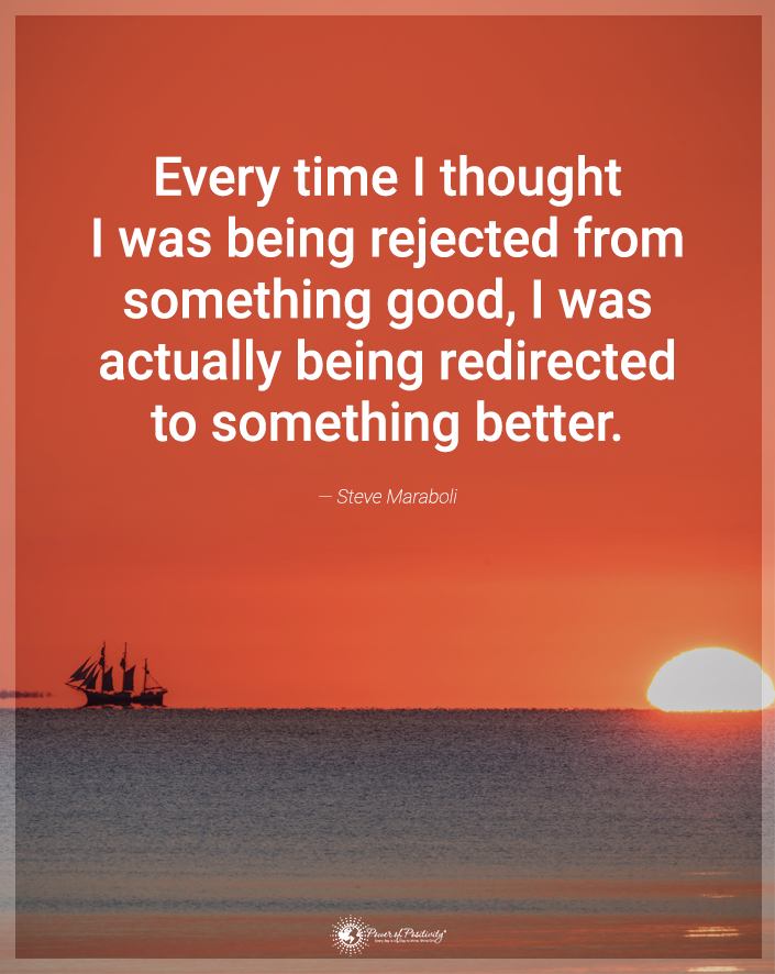 “Every time I thought I was being rejected…”