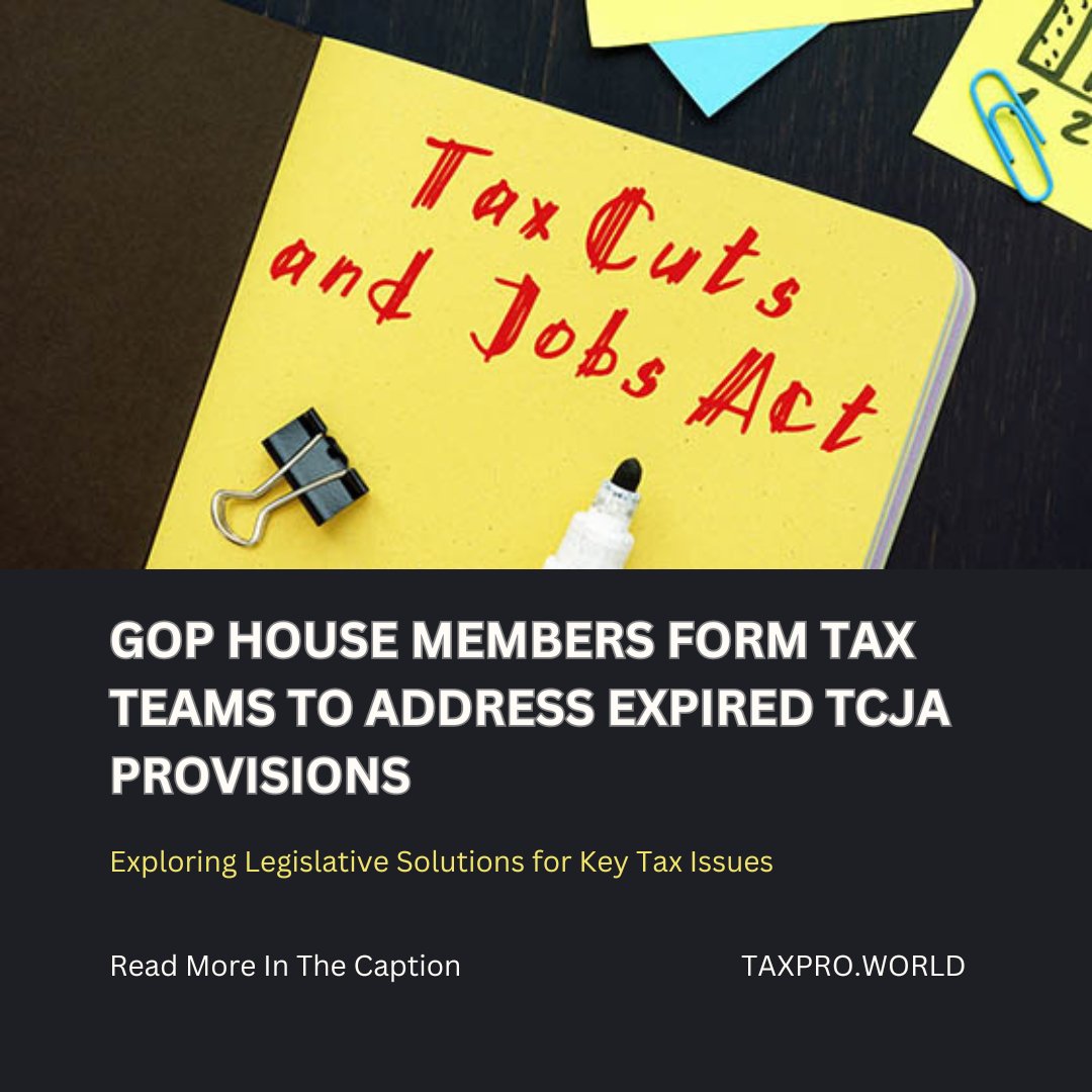 Expired TCJA provisions are on the agenda for Republican members of the House Ways and Means Committee. With 10 specialized tax teams focusing on various aspects like workforce, Main Street, and innovation, they're exploring solutions for critical tax issues. #TaxPolicy #TCJA
