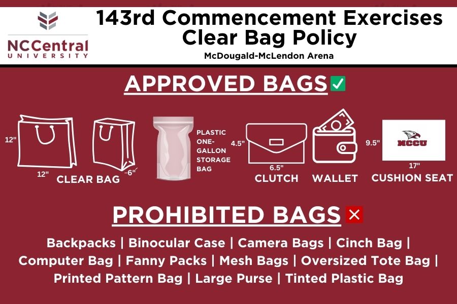#NCCU24 | All attendees of the 143rd Commencement Exercises must adhere to the Department of Athletics' clear bag policy (see graphic). All bags must be clear plastic, vinyl, or PVC. Exceptions will be made for medical and baby needs. | #EaglePride #ClassOf2024