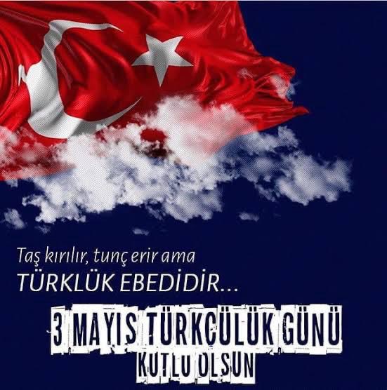 3 Mayıs TÜRK’cüler günümüz kutlu olsun. “Türk değilim” diyene karşı sakın ısrar etmeyin. Allah’ın bahşettiği şerefi istemeyen şerefsize biz zorla şeref verecek değiliz.' Ebulfez Elçibey