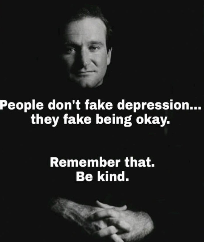 Just be kind 

I think the saddest people always try their hardest to make people happy because they know what it's like to feel absolutely worthless and they don't want anyone else to feel like that

--- Robin Williams

@GiaVazquez8 #JoyTrain #SuccessTRAIN #StarfishClub…