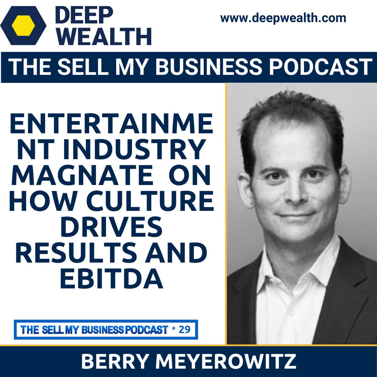 Entertainment Industry Veteran Berry Meyerowitz On How Culture Drives Results And EBITDA (#29) iapdw.com/2GU #DeepWealth #BusinessSuccess