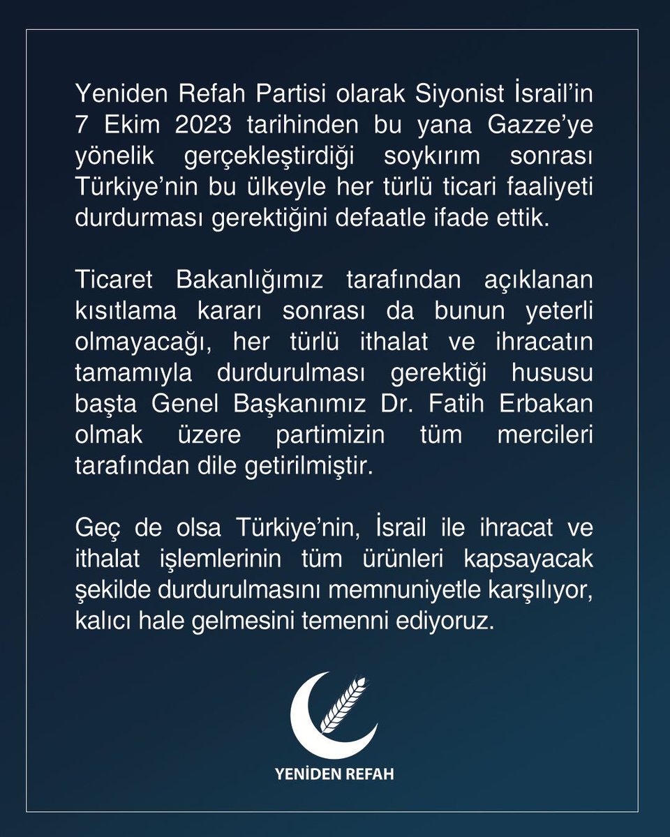 Geç de olsa Türkiye’nin, İsrail ile ihracat ve ithalat işlemlerinin tüm ürünleri kapsayacak şekilde durdurulmasını memnuniyetle karşılıyor, kalıcı hale gelmesini temenni ediyoruz.