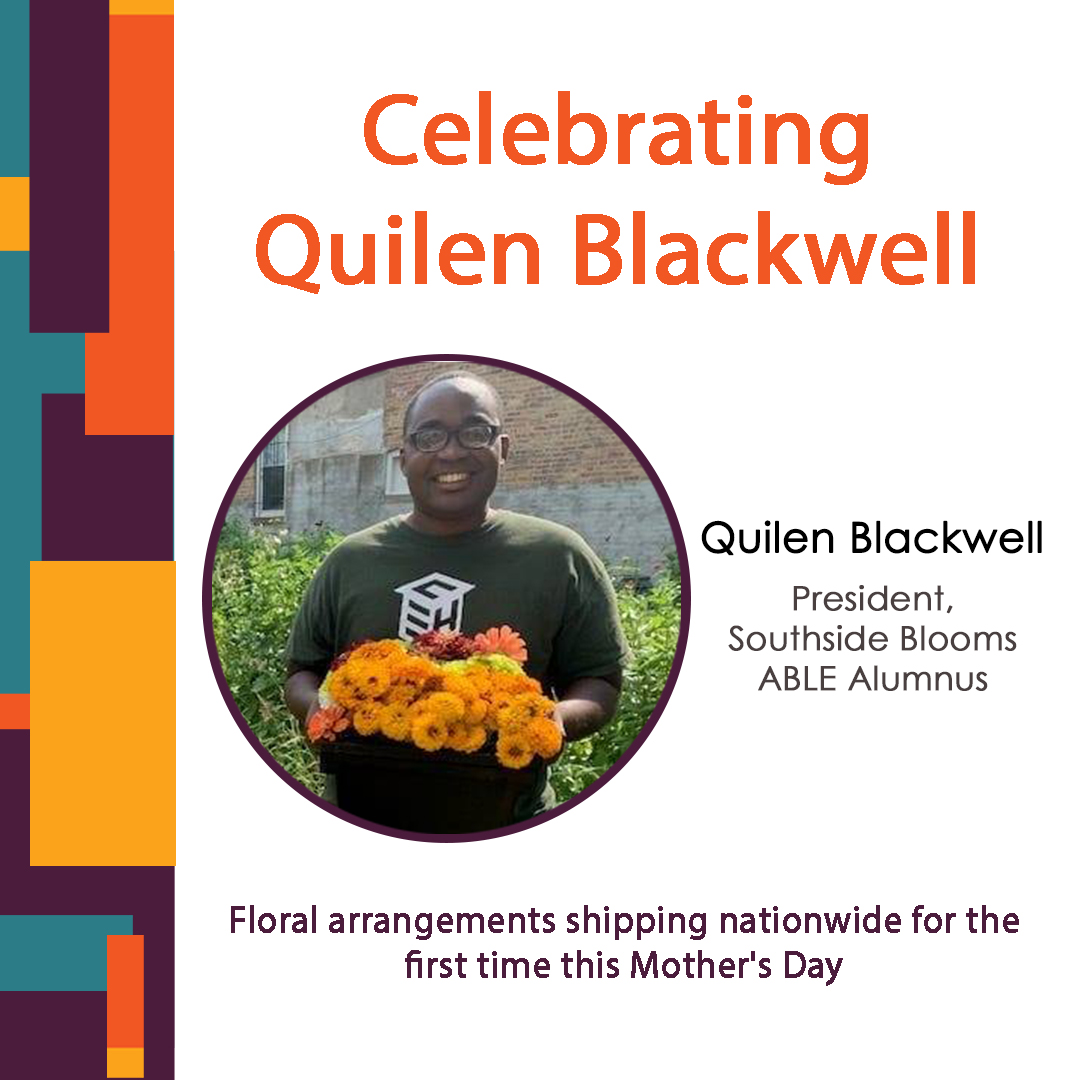 We are thrilled to share that Southside Blooms, led by our Accelerating Black Leadership & Entrepreneurship (ABLE) cohort member, Quilen Blackwell, is set to ship their floral arrangements nationwide for the first time this Mother's Day. Learn more at southsideblooms.com.