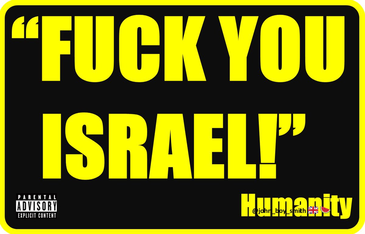 FUCK YOU ISRAEL! THE WORLD HAS HAD ENOUGH OF YOU! FUCK YOU ISRAEL!