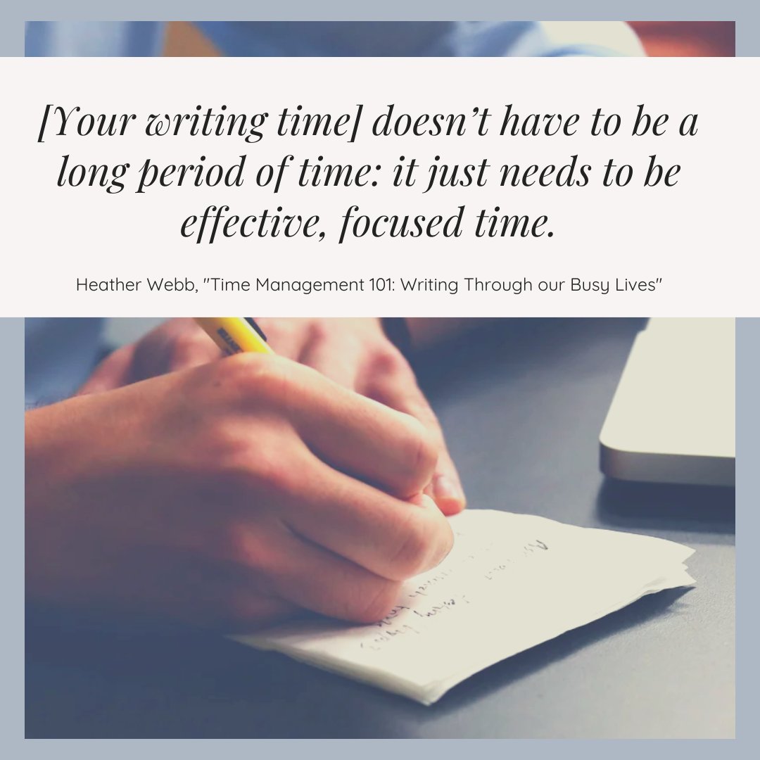 '[Your writing time] doesn’t have to be a long period of time: it just needs to be effective, focused time.' ~ Heather Webb, 'Time Management 101: Writing Through our Busy Lives' #Writing #WritingCommunity #Focus #WordOfTheYear