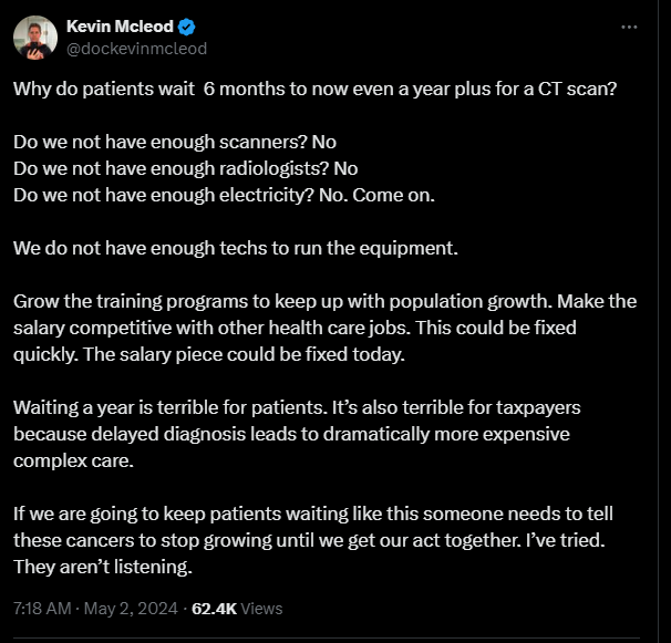 'Do we not have enough scanners?
No

Do we not have enough radiologists?
No

Do we not have enough electricity?
No. Come on.   

We do not have enough techs to run the equipment.  

Grow the training programs to keep up with population growth'

#CDNhealth 
twitter.com/dockevinmcleod…