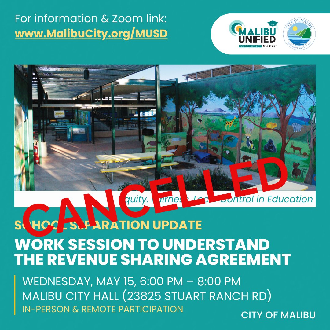 Malibu / SMMUSD School District Separation Revenue Sharing Agreement Workshop scheduled for May 15 at Malibu City Hall has been cancelled. For details visit malibucity.org/musd