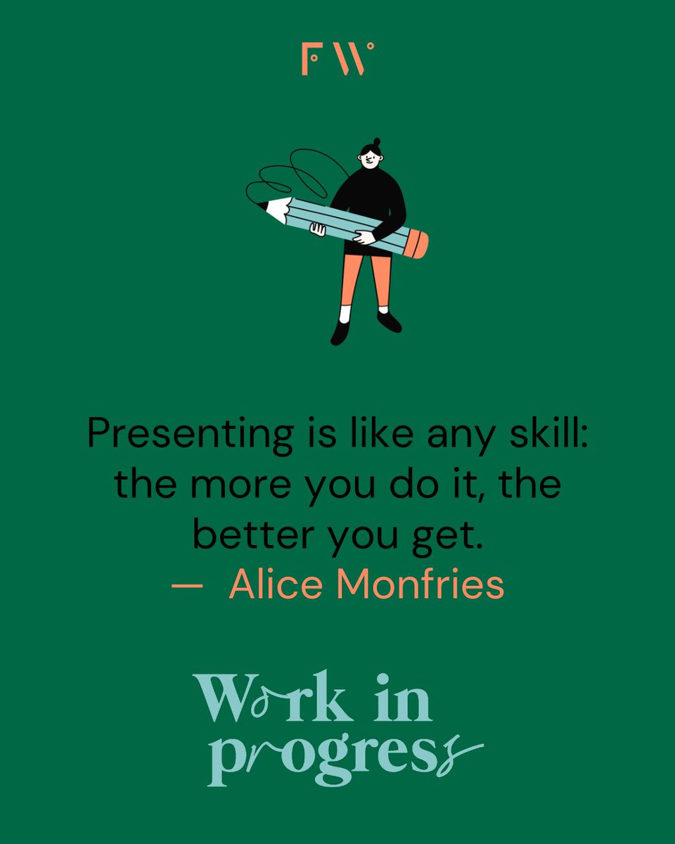 Work In Progress is our member-only newsletter where some of our favourite thinkers, advocates and leaders reveal their work wisdom. Recently Alice Monfries joined us to share her top tips for becoming a better presenter. Become an FW member to check it out.