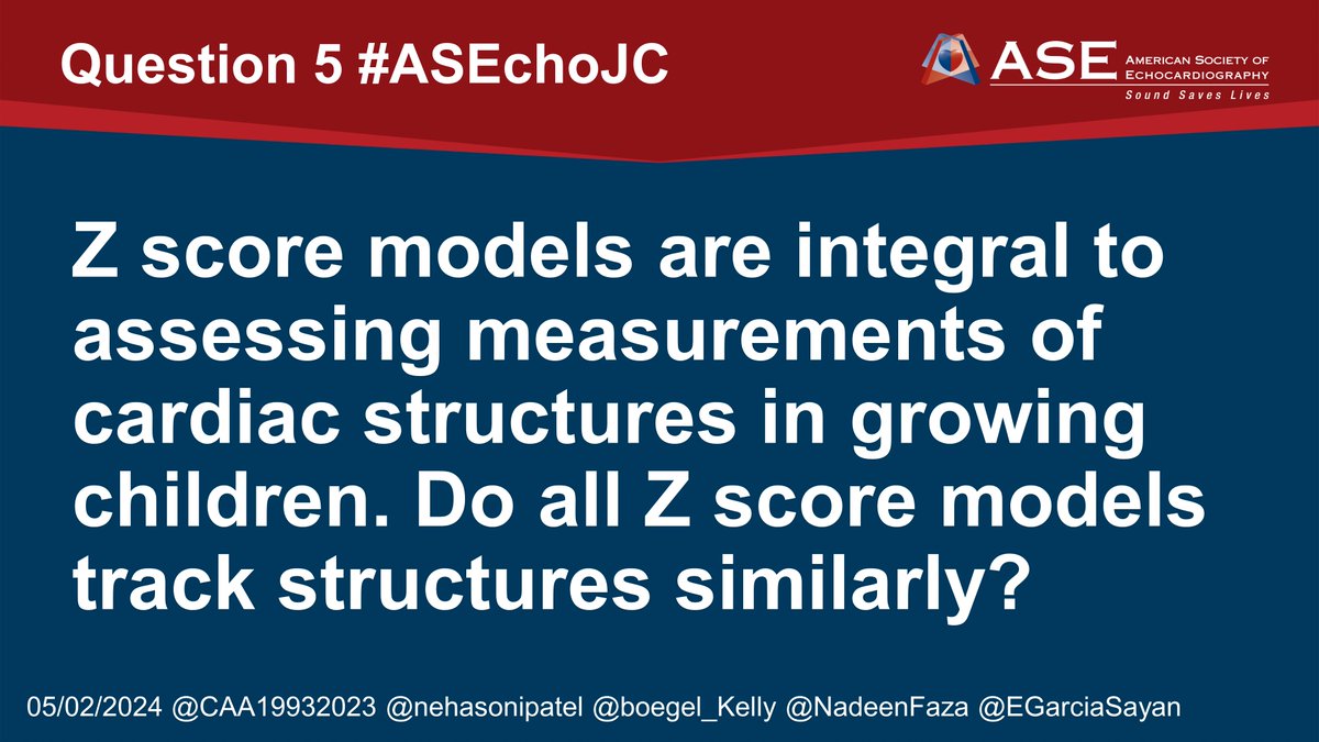 📢Question 5 #ASEchoJC: Z score models are integral to assessing measurements of cardiac structures in growing children. Do all Z score models track structures similarly? @ASE360 @CAA19932023 @nehasonipatel @boegel_Kelly @NadeenFaza