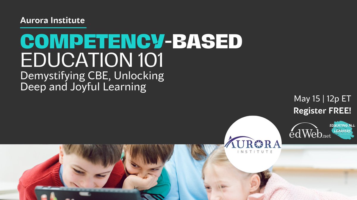 Webinar: Join us on May 15 at 12pm ET for 'Competency-Based Education 101: Demystifying CBE, Unlocking Deep and Joyful Learning' with @Aurora_Inst (Free CE credits available) Register here: home.edweb.net/webinar/learni…