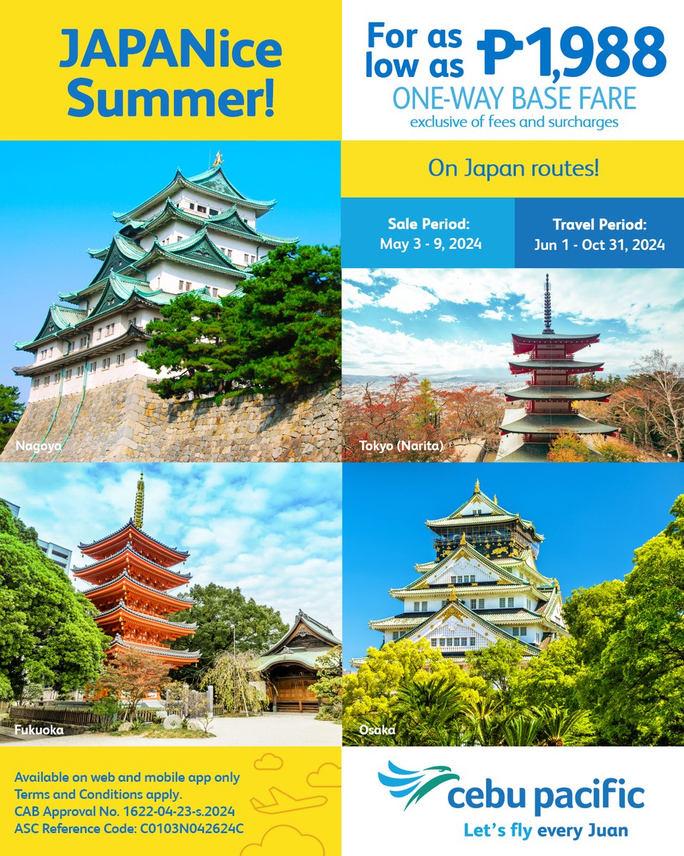 Experience summer in Japan with this exclusive #CEBSeatSale! For as low as P1988 one-way base fare (exclusive of fees & surcharges), #LetsFlyEveryJuan to Osaka, Fukuoka, Tokyo (Narita) and Nagoya from Jun 1 - Oct 31! Book now until May 9 at bit.ly/CebuPacificSale.