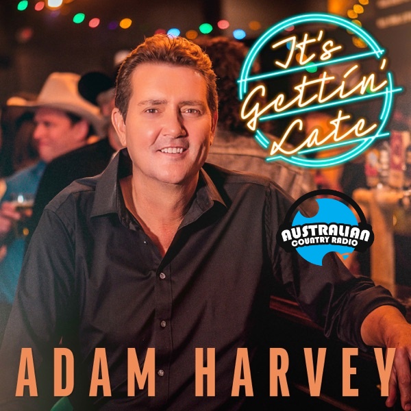 Playing now and every day on Australian Country Radio Australia's Home of Australian Country Music. 'Its Getting Late' by Adam Harvey