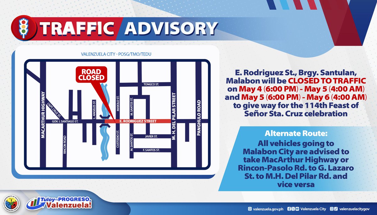 TRAFFIC ADVISORY: E. Rodriguez St., Brgy. Santulan, Malabon will be CLOSED TO TRAFFIC on May 4 (6:00 PM) - May 5 (4:00 AM) and May 5 (6:00 PM) - May 6 (4:00 AM) to give way for the 114th Feast of Señor Sta. Cruz celebration. Please take the alternate route.