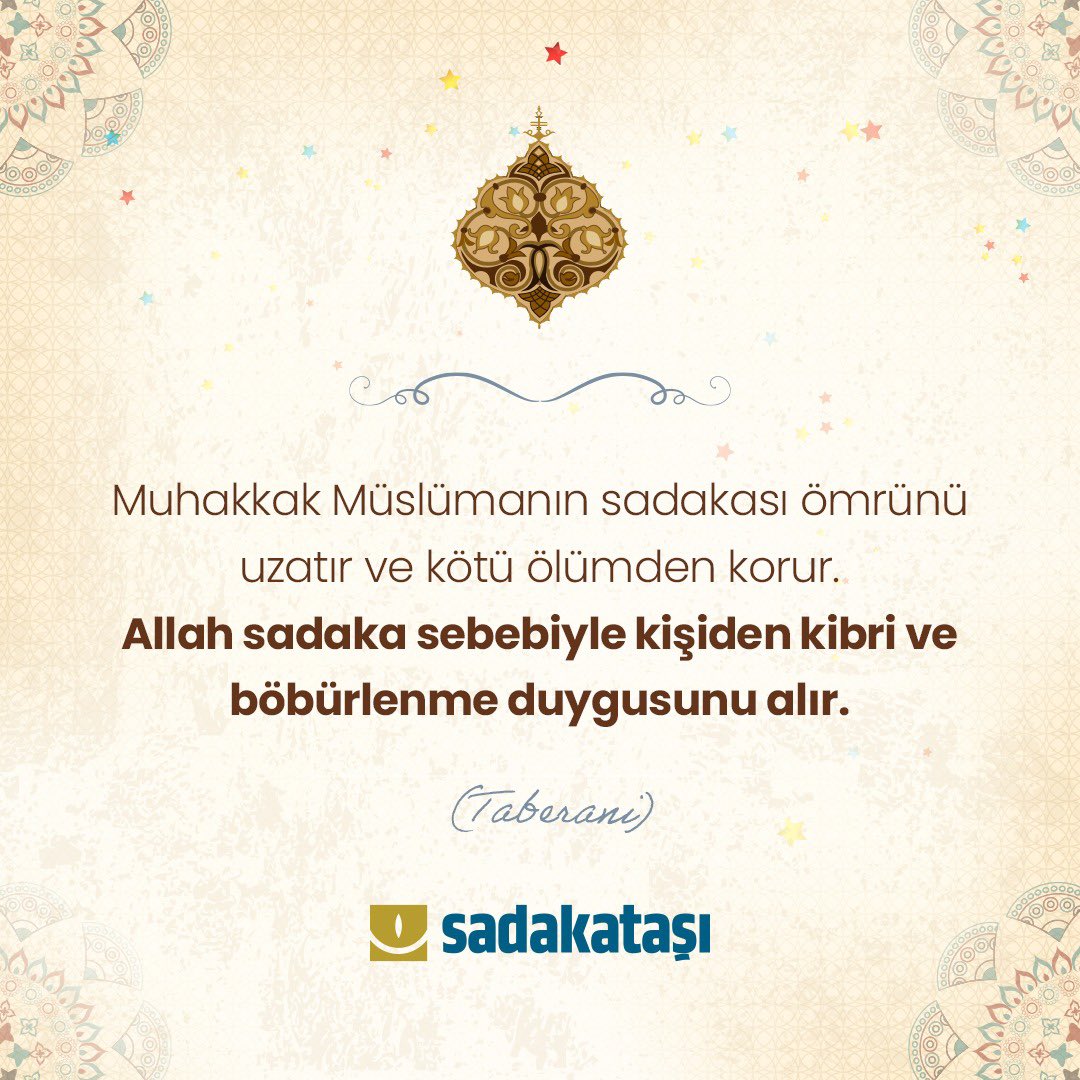 Muhakkak Müslümanın sadakası ömrünü uzatır ve kötü ölümden korur. Allah sadaka sebebiyle kişiden kibri ve böbürlenme duygusunu alır. (Taberani) #HayırlıCumalar