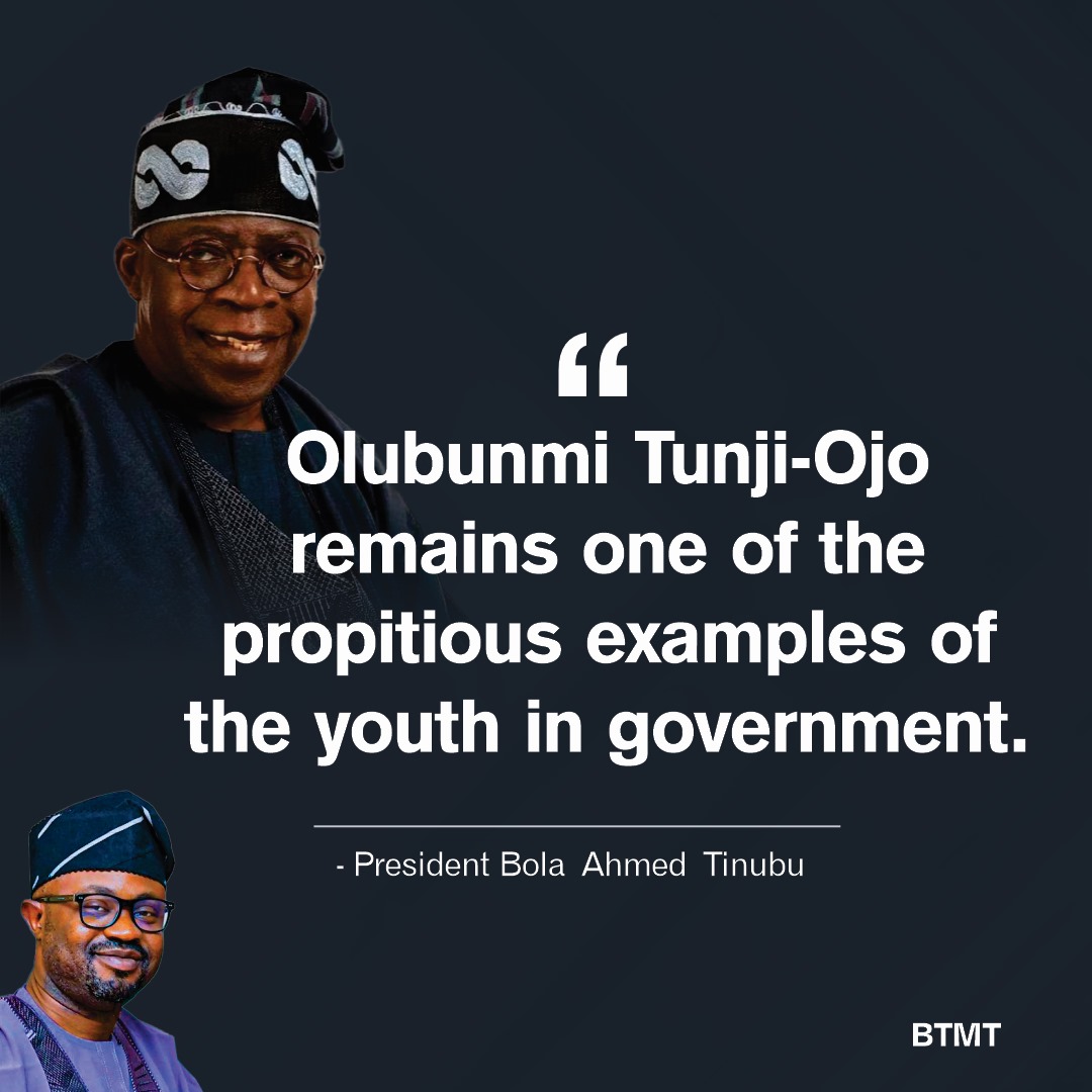 I agree 💯 with what President Bola Ahmed Tinubu said here about Honourable Minister Olubunmi Tunji-Ojo.