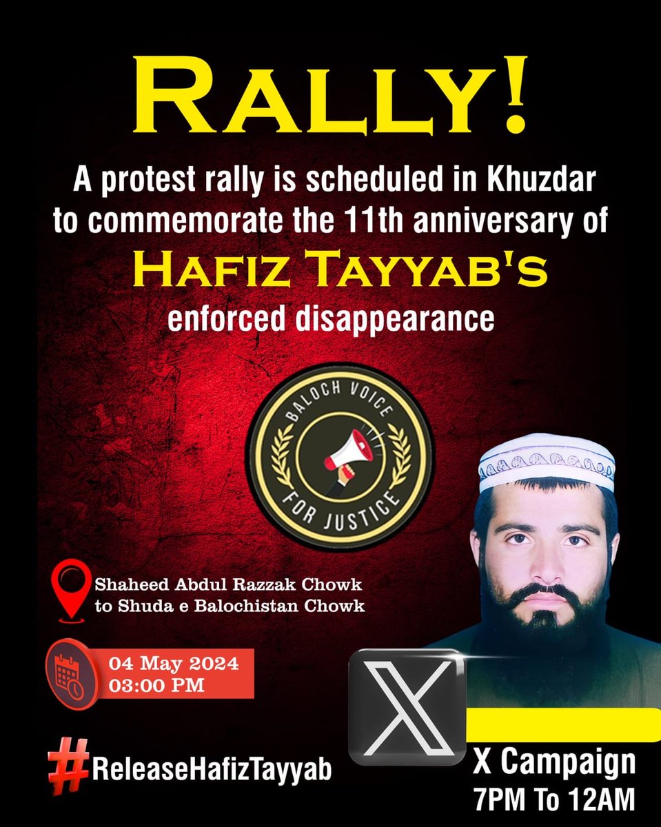 4 مئی 2013 کوجھالاوان ہسپتال خضدار سےجبری لاپتہ کئے گئے حافظ طیب کی خاندان انکی باحفاظت بازیابی کیلئے کل بروز ہفتہ (4 مئی 2024) ایک احتجاجی مظاہرہ کیا جائیگا جبکہ شام 7 بجے سے 12 بجے تک X پر کمپین چلائی جائے گی۔ریلی اور کمپین میں شرکت کی اپیل کی جاتی ہے۔ #ReleaseHafizTayyab