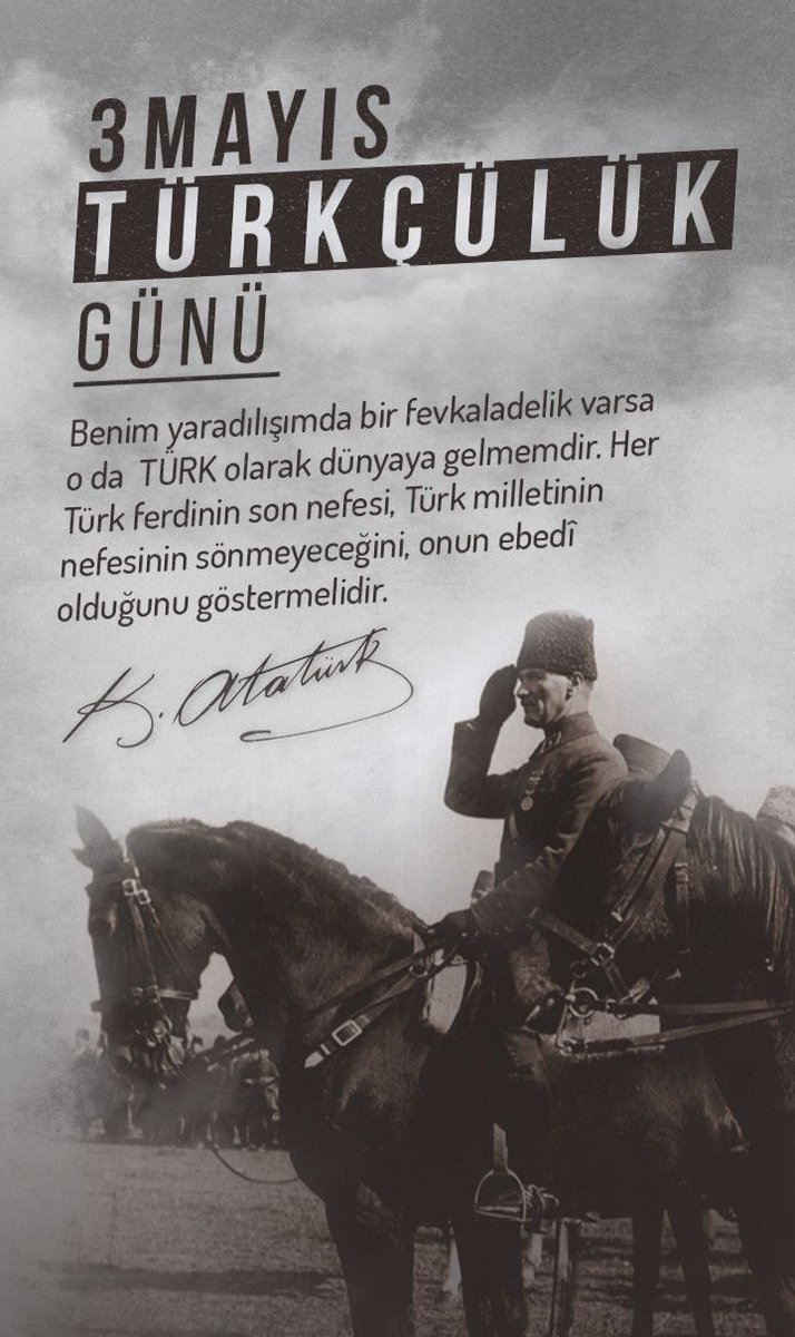 'Benim yaradılışımda bir fevkaladelik varsa o da TÜRK olarak dünyaya gelmemdir...'🇹🇷 Gazi Mustafa Kemal ATATÜRK Muhtaç olduğumuz kudret damarlarımızdaki asil kanda mevcuttur!🇹🇷 #NEMUTLUTÜRKÜMDİYENE 🇹🇷 #3MayısTürkçülükGünü müz kutlu olsun🇹🇷