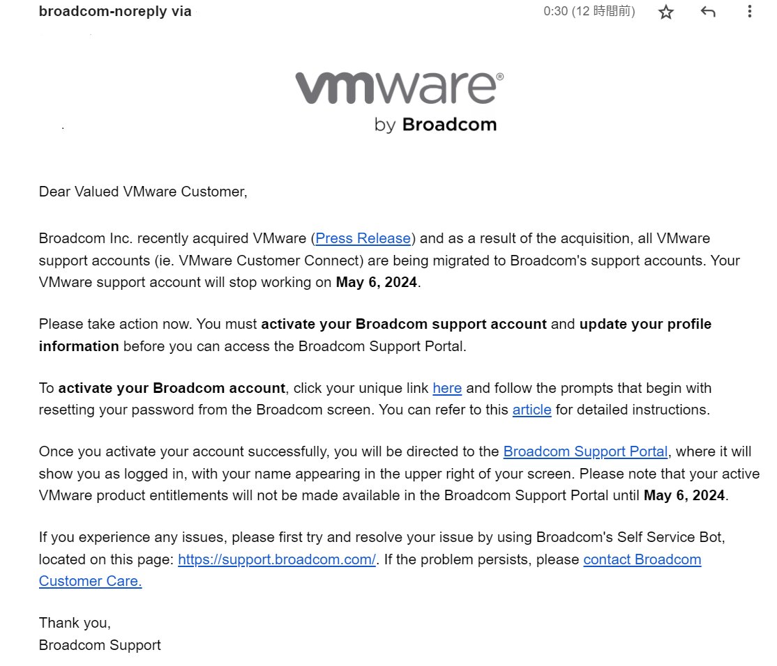 VMware アカウントをお持ちのみなさん！！ ブロードコムから「VMwareアカウントは閉鎖してBroadcomアカウントに移行するから手続きしろ」というメールが昨日の夜に来てます！ 移行期限は5月6日！ みんながんばってね！！！！！
