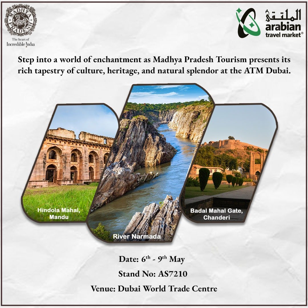 Experience the essence of Madhya Pradesh at the ATM Dubai, from 6th to 9th, May 2024. Join us and uncover the wonders of Madhya Pradesh.

Venue: Dubai World Trade Centre.

#MadhyaPradesh #HeartOfIndia #IncredibleIndia #ExploreMP  #HistoricalWonders
#ATMDubai2024 #Dubai