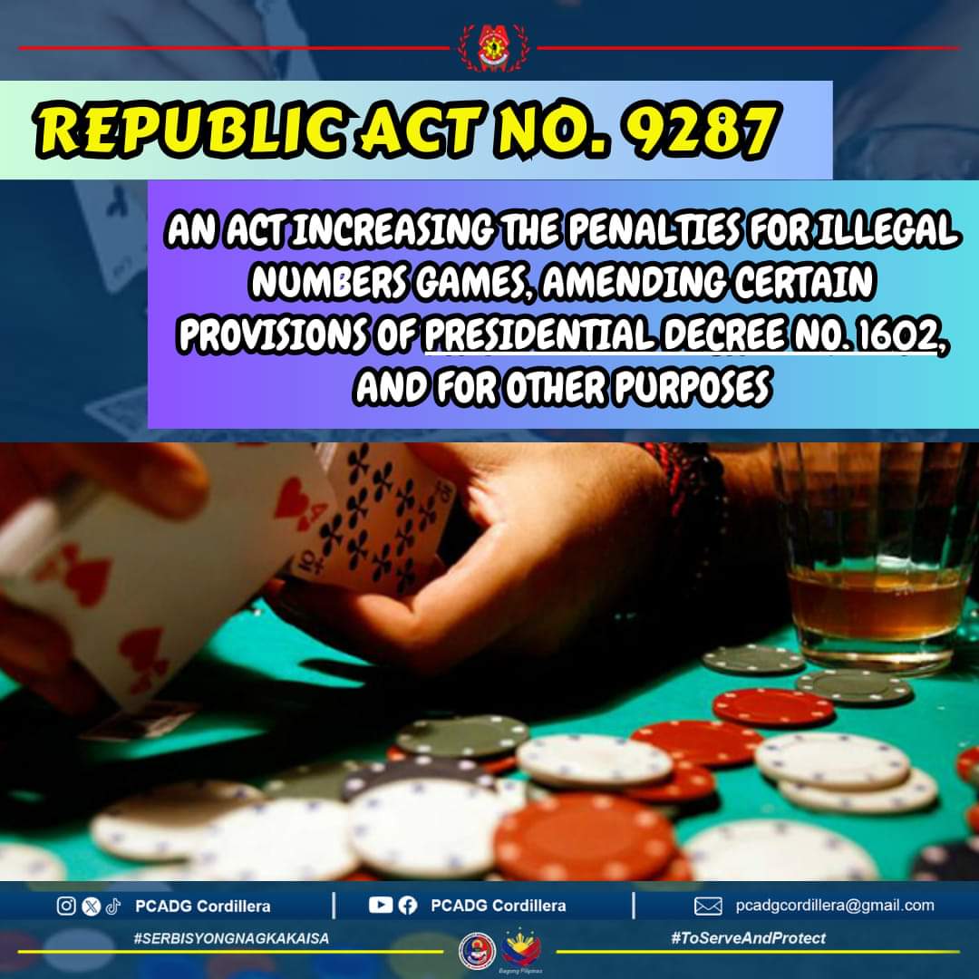 Republic Act No. 9287
-an act increasing the penalties for illegal number games

#SerbisyongNagkakaisa 
#ToServeandProtect 
#PCADGCordillera 
#BagongPilipinas