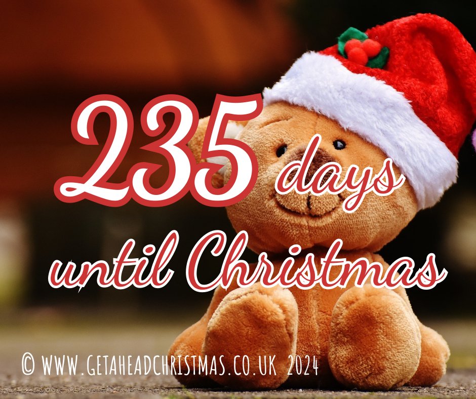 235 Days or 236 sleeps until Christmas #Christmas #getaheadchristmas #gettingexcited #Christmas2024 #ChristmasCountdown