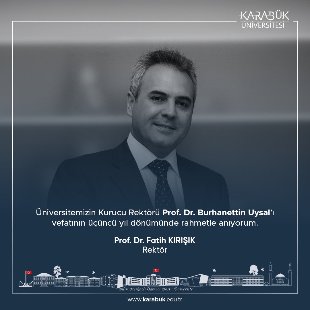 Üniversitemizin Kurucu Rektörü Prof. Dr. Burhanettin Uysal’ı vefatının üçüncü yıl dönümünde rahmetle anıyorum. Prof. Dr. Fatih Kırışık Rektör #karabüküniversitesi