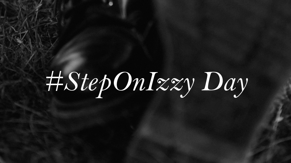 StepOnIzzyDay's tweet photo. It's here! Share with hashtag #StepOnIzzy (and feel free to tag @StepOnIzzyDay because we all know how this website can be)! https://t.co/bLLaV3UN7n