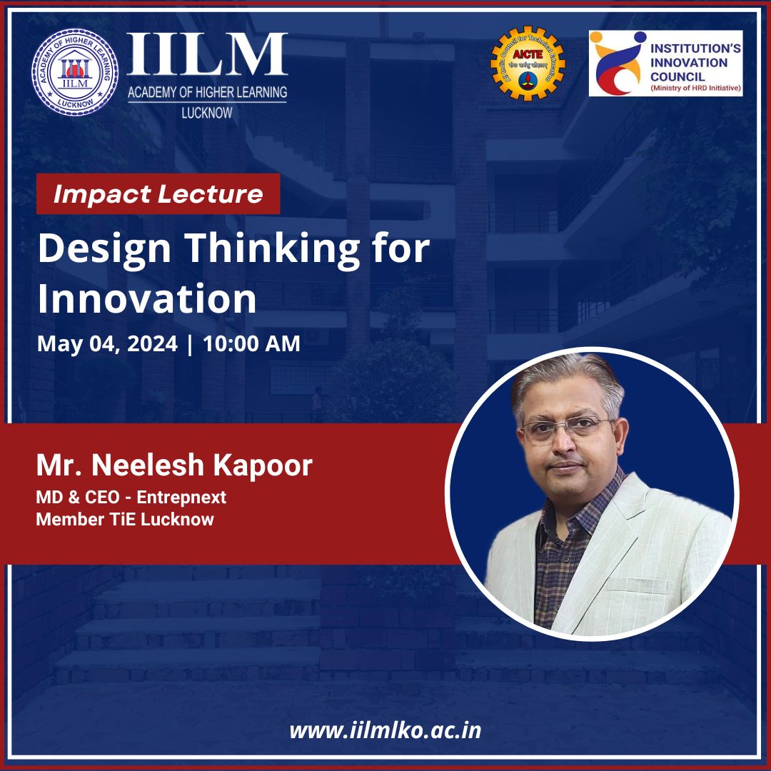 iilmahllko's tweet image. #IILMLucknow is elated to announce the second lecture in the Impact lecture series. Mr. Neelesh Kapoor, MD & CEO of Entrepnext, Member TiE Lucknow will be conducting the session on the topic" Design Thinking for Innovation". 
#impactlecture #AICTE #IIC #MoE #MHRD #pgdm