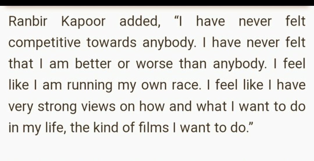 I have never felt competitive towards anybody. I have never felt that I am better or worse than anybody. I feel I am running my own race -  #RanbirKapoor

Most secure actor ❤️