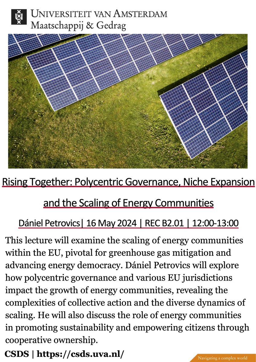 Join us for the upcoming talk “Rising Together: Polycentric Governance, Niche Expansion and the Scaling of Energy Communities” by Dániel Petrovics @UvA_AISSR @RSMErasmus Date: May 16, 12:00-13:00 Location: REC B2.01, University of Amsterdam Registration: info-csds@uva.nl