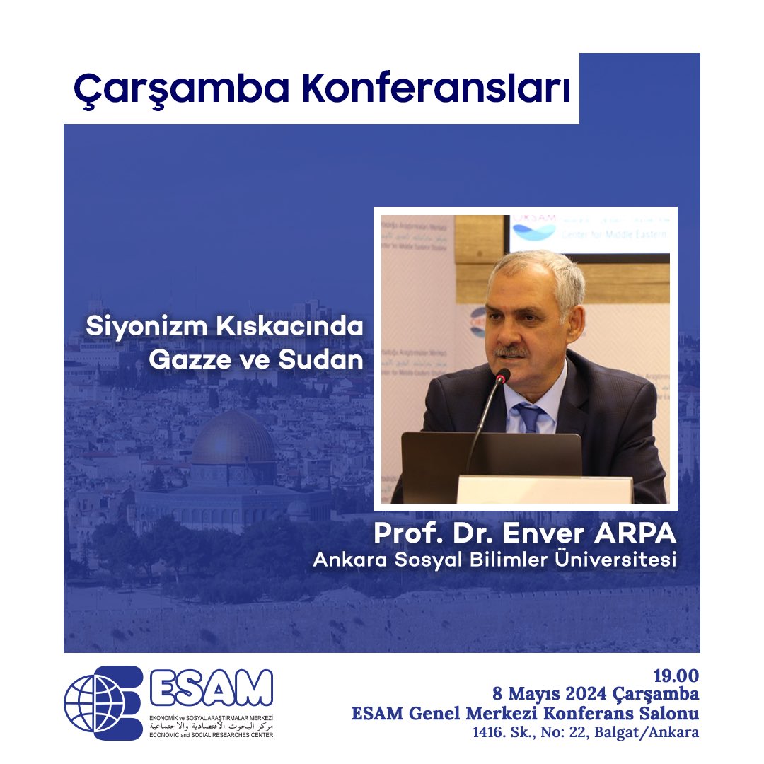 #ÇarşambaKonferansları'nda bu hafta; 'Siyonizm Kıskacında Gazze ve Sudan' konusuyla ASBÜ Bölge Çalışmaları Enstitüsü Müdürü Prof. Dr. Enver ARPA konuğumuz olacaktır. 8 Mayıs 2024 Çarşamba Saat: 19.00 ESAM Genel Merkezi