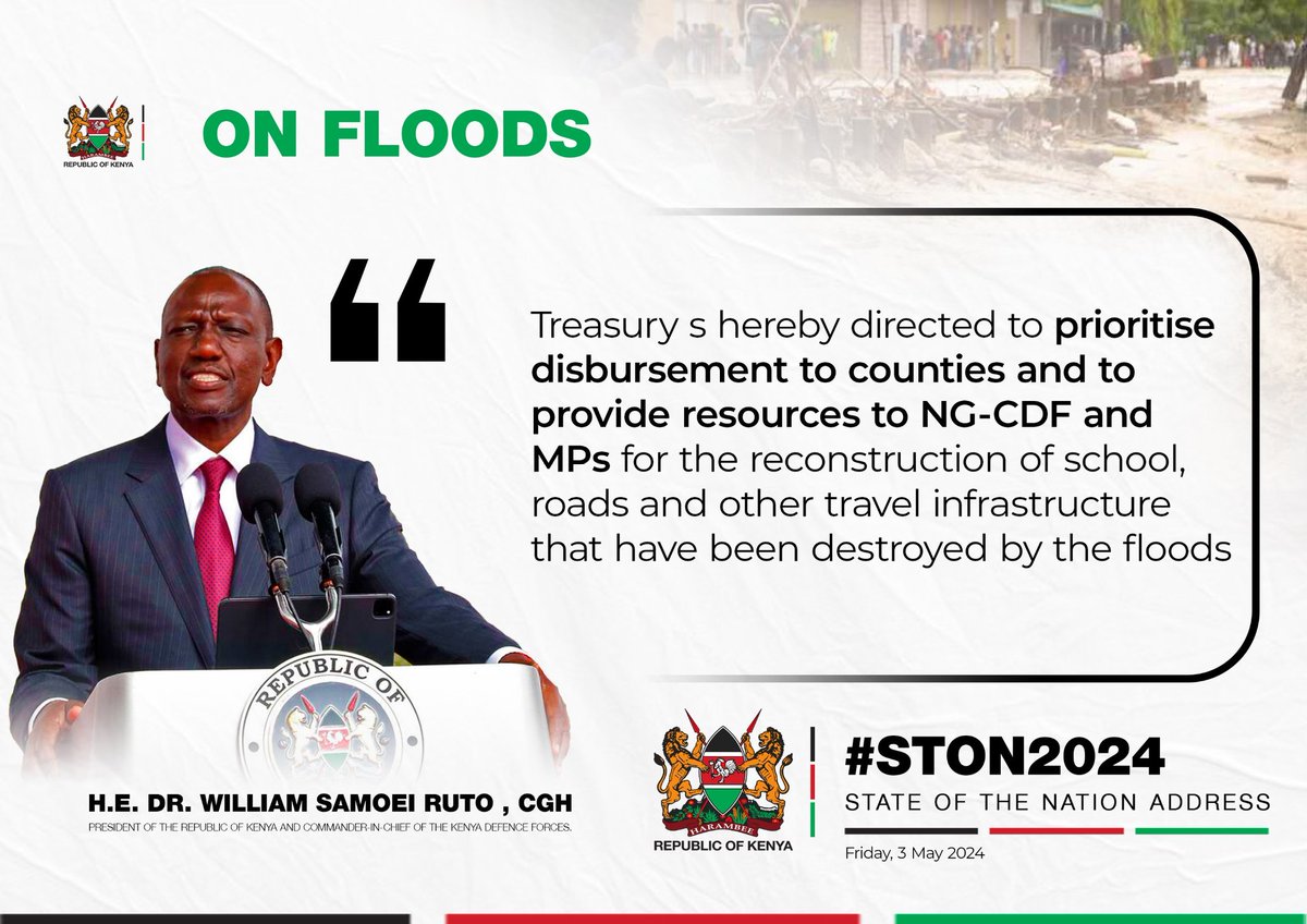 In his #StateOfTheNation, President William Ruto directed the Treasury to prioritize disbursement to counties and provide resources to NG-CDF and MPs to expedite reconstruction of schools, roads, and other travel infrastructure that have been destroyed by floods! Presidential…