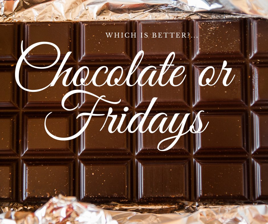 Time to weigh in! Which is better? Chocolate or Fridays? Cast your vote in the comments! #Friday #Chocolate #myfavoritethings #happyfriday