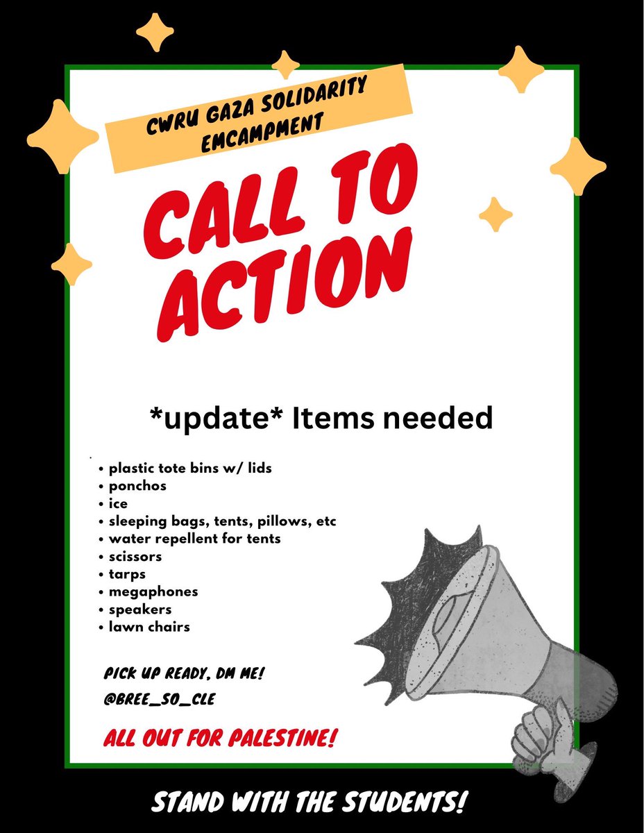 All Call to Case 📢
Day 5, come defend Hind Oval at CWRU Gaza Solidarity encampment under admin threat
Community members are asking for
- plastic bins w lids
-ponchos
- ice
- sleeping bags, tents, pillows
- water repellent
- scissors 
- tarps
- megaphones 
- speakers
- lawn chair