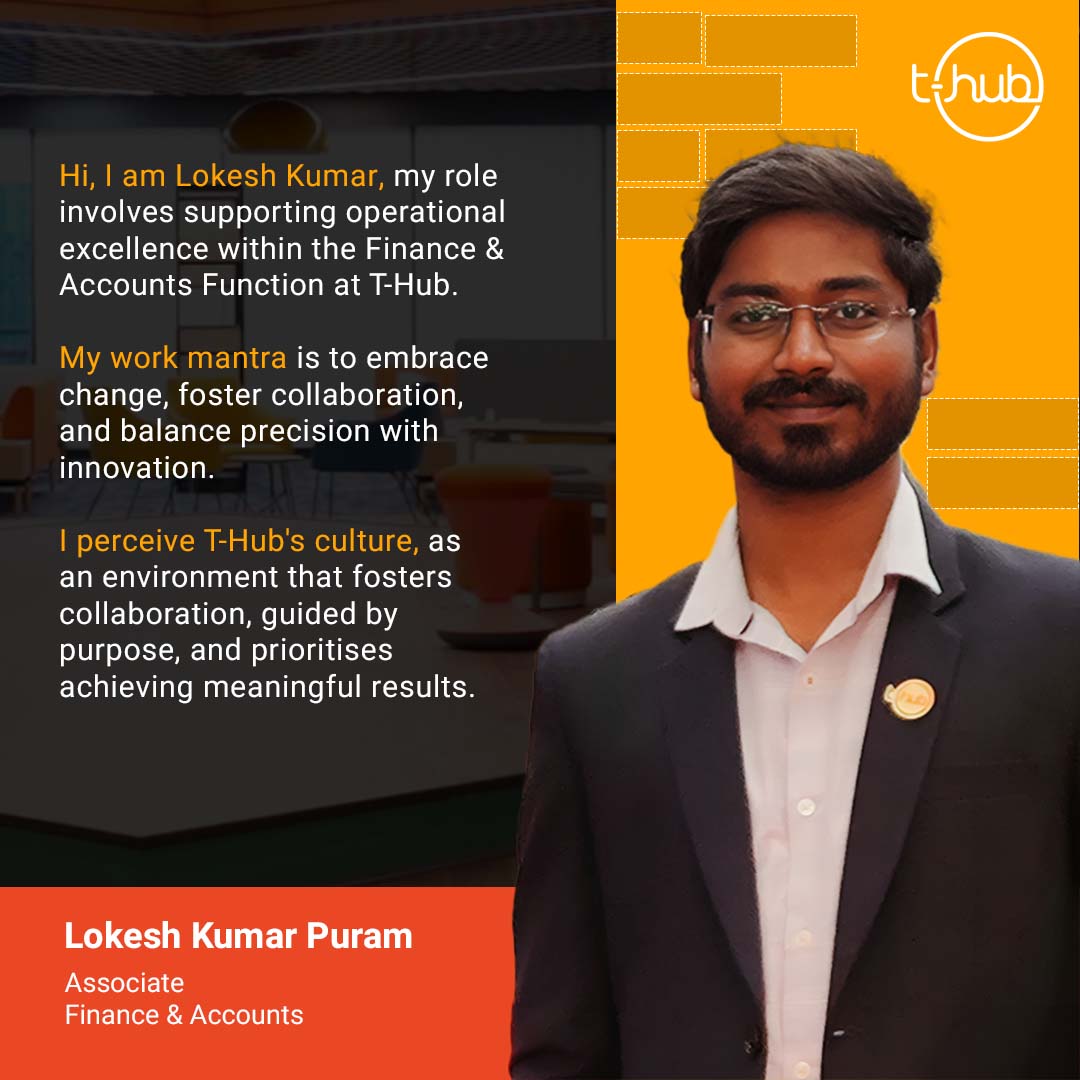 Meet Lokesh Kumar Puram, an integral part of T-Hub's Finance & Accounts team, where he plays a pivotal role in maintaining operational excellence. Learn in his words about T-Hub's dynamic, revealing the essence of our innovative and collaborative environment. #InnovateWithTHub