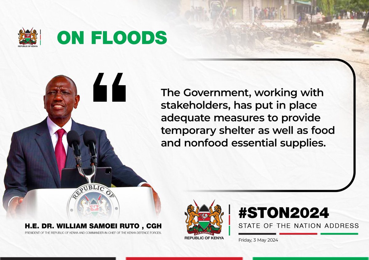 The Government, working with stakeholders, has put in place adequate measures to provide temporary shelter as well as food and nonfood essential supplies – President William Ruto. Presidential directives #StateOfTheNation