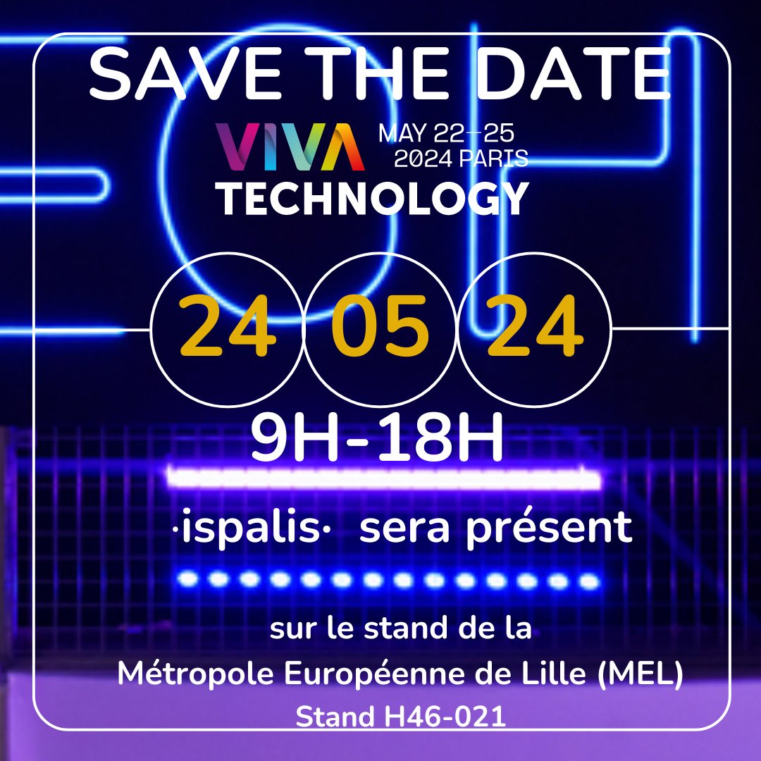 #savethedate •ispalis• sera présent à #Vivatech le vendredi 24 mai 2024 de 9h à 18h sur le stand de la <a href="/MetropoleLille/">Métropole Européenne de Lille</a> Hall 1 H46
