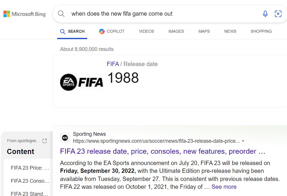 Microsoft invested Billions of dollars in the world leading AI and even added to their search, yet Bing is still the most useless search engine on the planet. According to Bing the new Fifa game will be released in either 1988, or September 2022. Completely Useless