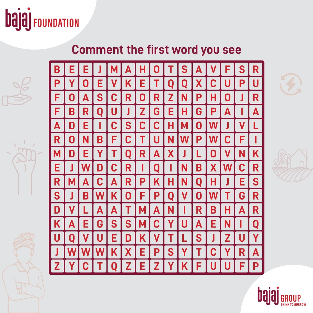 Which word did you see first? Share in the comments below.

#WordSearch #BajajFoundation #Sustainability #CreatingAatmanirbharGaon #BajajGroup #ThinkTomorrow