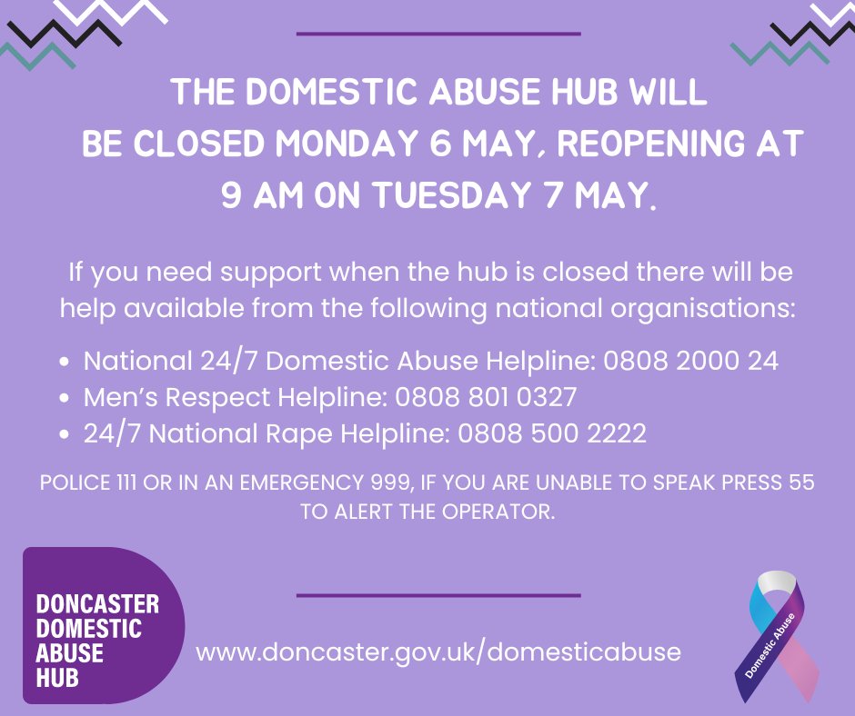 Our Domestic Abuse Hub will be closed on Monday 6 May and will reopen at 9am on Tuesday 7 May. The following organisations are available: • 24/7 Domestic Abuse Helpline: 0808 2000 24 • Men’s Respect Helpline: 0808 801 0327 For more local help, visit: doncaster.gov.uk/services/crime…