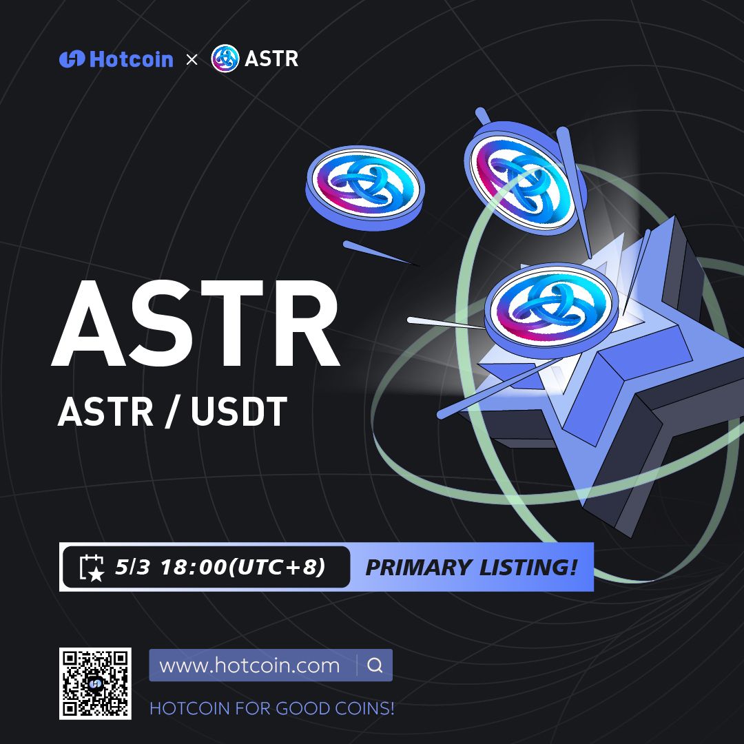 #Hotcoin New Listing Alert 🔥 

$ASTR @AstarNetwork will be listed on Hotcoin today, at 18:00 (UTC +8)